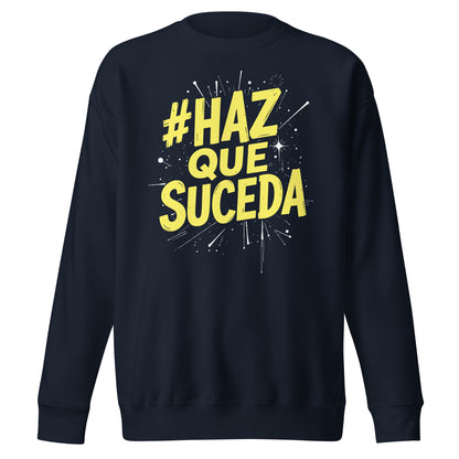 Haz Que Suceda Sweatshirt