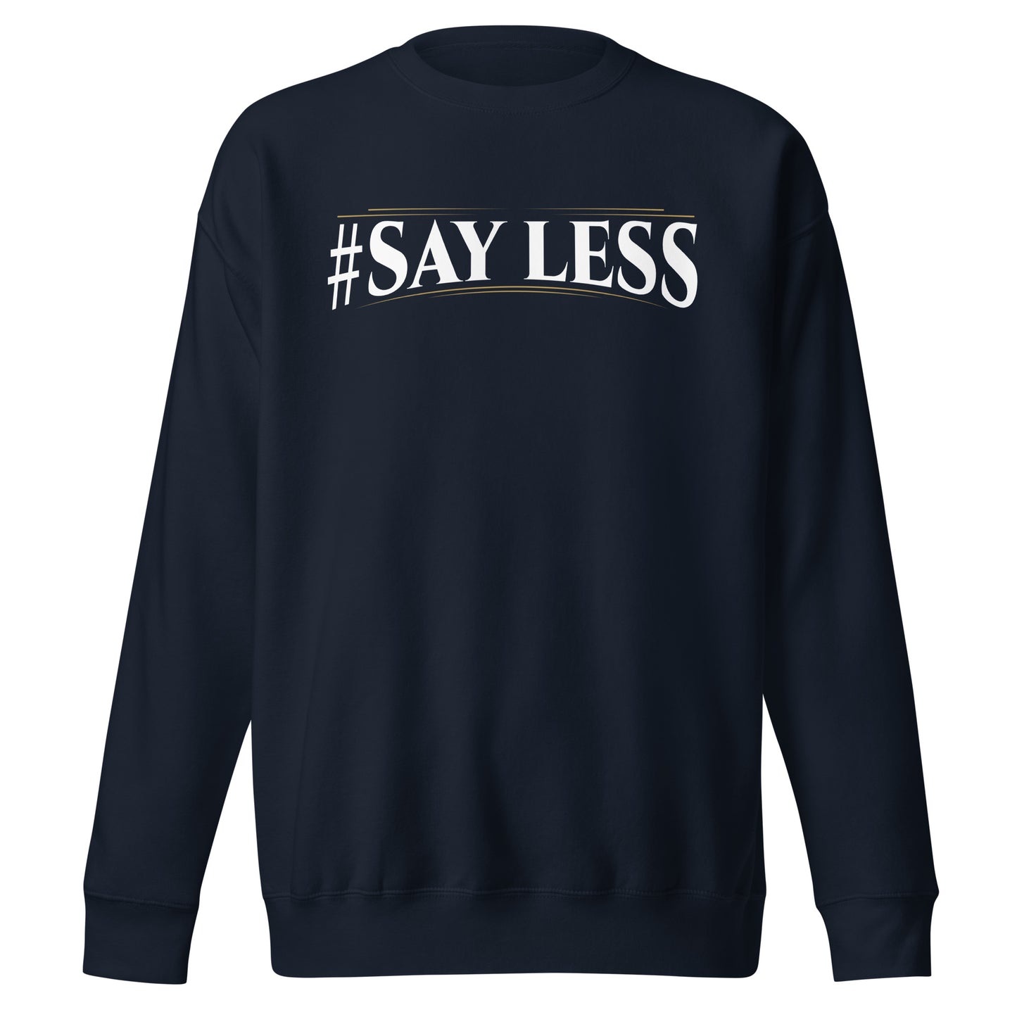 Sayless Sweatshirt