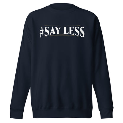 Sayless Sweatshirt