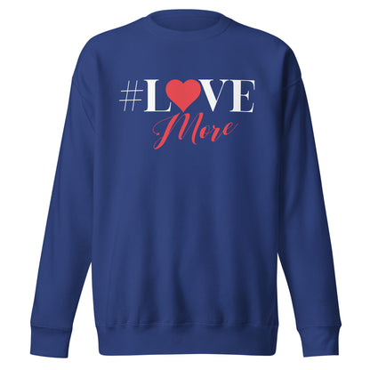 Love More Sweatshirt