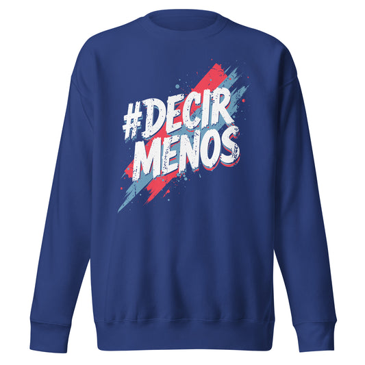 Decir Menos Sweatshirt