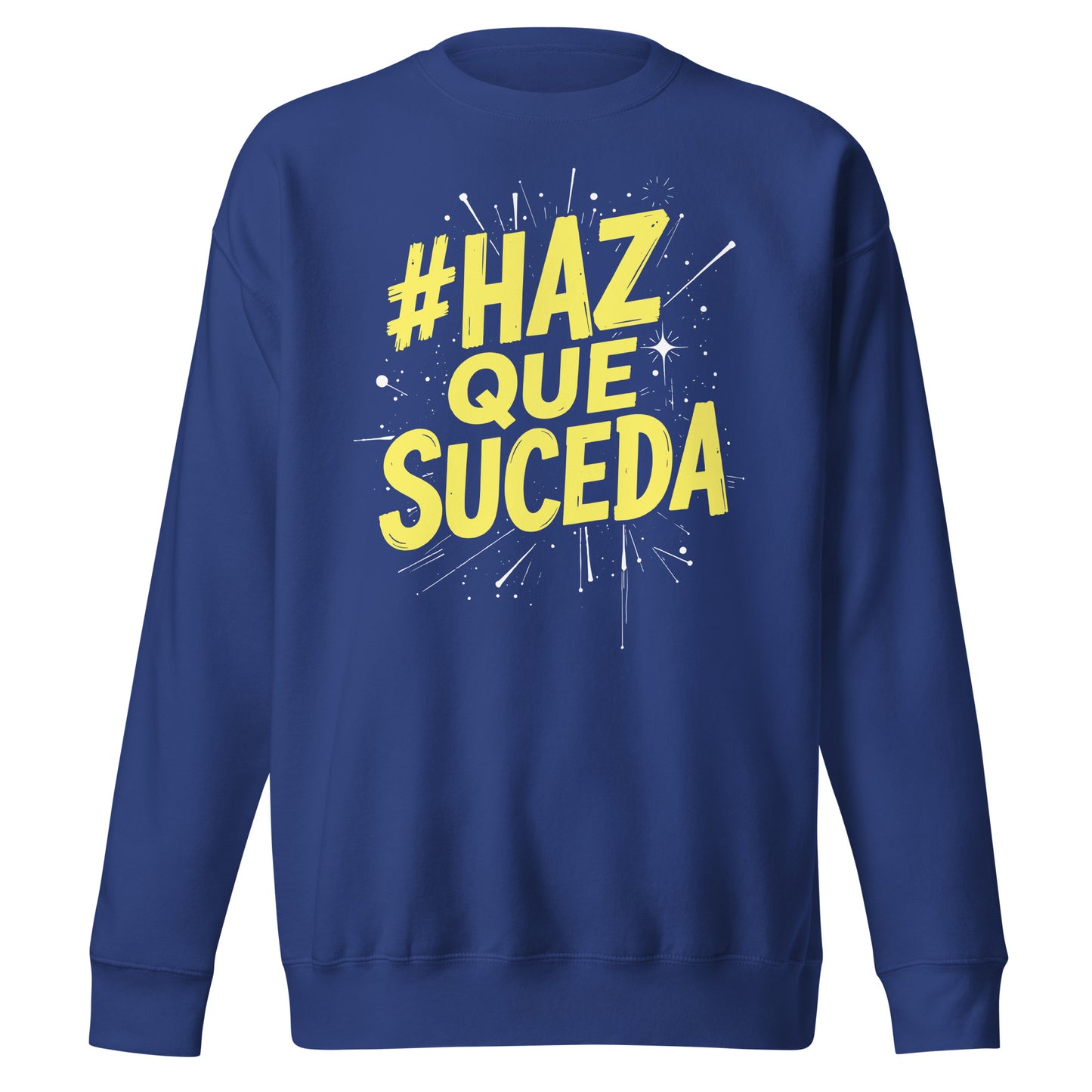 Haz Que Suceda Sweatshirt