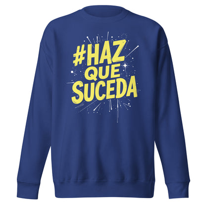 Haz Que Suceda Sweatshirt