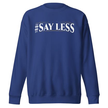 Sayless Sweatshirt