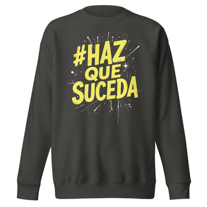 Haz Que Suceda Sweatshirt
