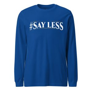 Sayless Long Sleeve Tee