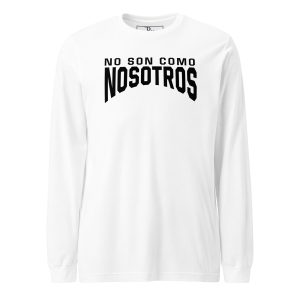 Non Son Como Nosotros Long Sleeve Tee